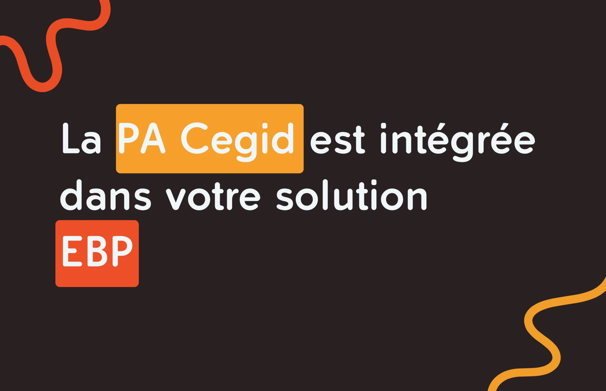 Dans le cadre de la réforme électronique, la PA de Cegid est intégrée à votre solution EBP